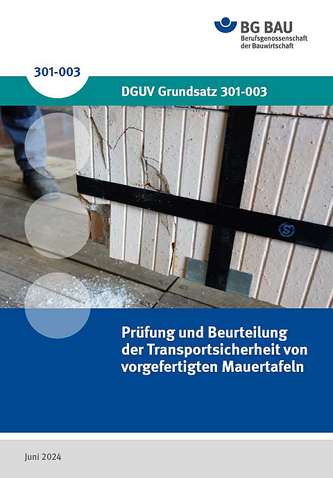 Titelbild von DGUV Grundsatz 301-003: Prüfung und Beurteilung der Transport- und Montagesicherheit von Fertigbauteilen aus Mauertafeln. 