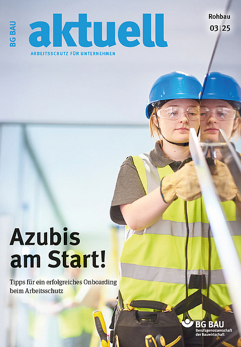 Titelbild der Zeitschrift BG BAU aktuell 3-2025, Ausgabe Rohbau. 