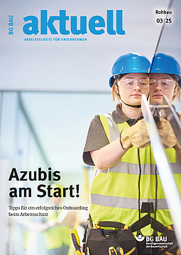 Titelbild der Zeitschrift BG BAU aktuell 3-2025, Ausgabe Rohbau. 