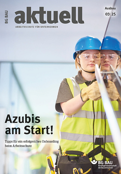 Titelbild der Zeitschrift BG BAU aktuell 3-2025, Ausgabe Ausbau. 
