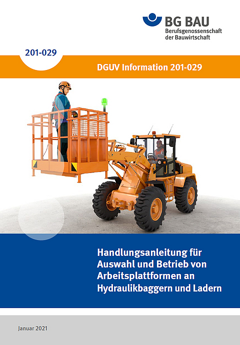 Titelbild der DGUV Information 201-029 Handlungsanleitung für Auswahl und Betrieb von Arbeitsplattformen an
Hydraulikbaggern und Ladern
