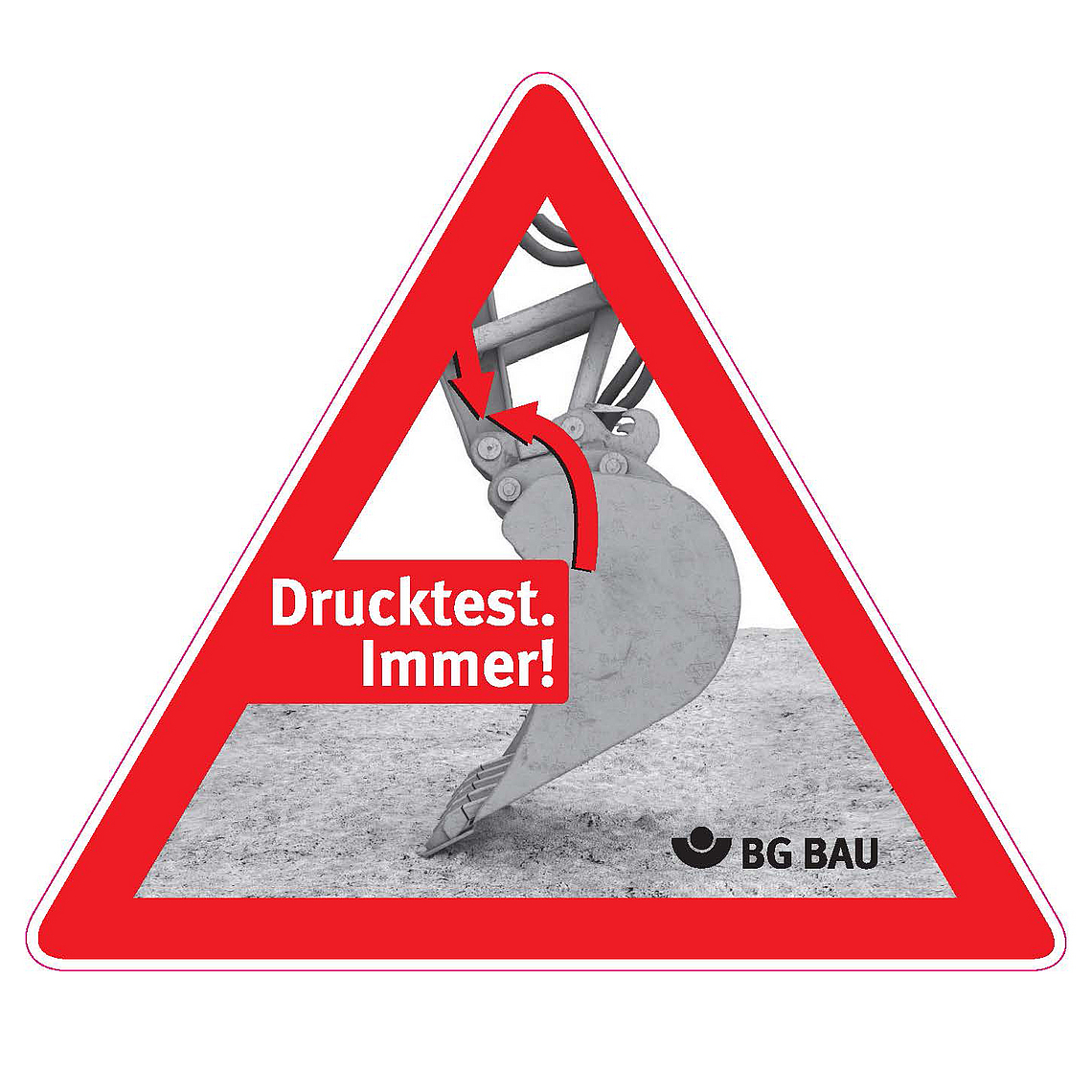 Aufkleber „Drucktest. Immer!“ beim Bagger.
    